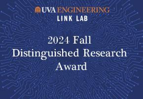 UVA Engineering Link Lab 2024 Fall Distinguished Research Award